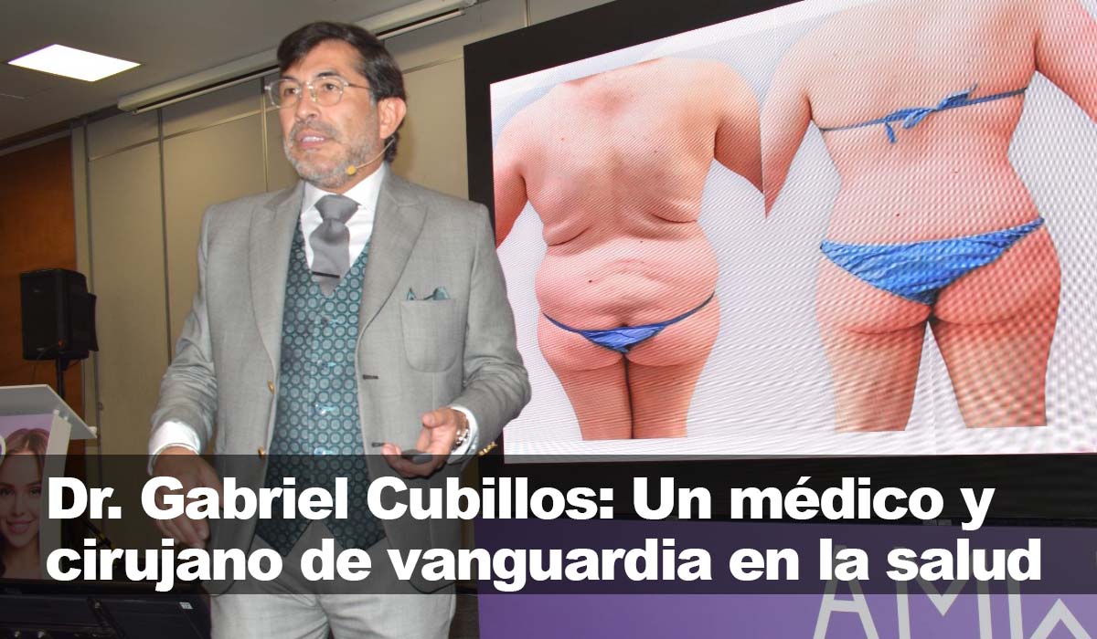 El sobresaliente Dr. Gabriel Cubillos: Un médico y cirujano de la más avanzada salud
